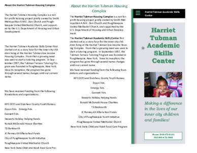 About the Harriet Tubman Housing Complex  The Harriet Tubman Housing Complex is a notfor-profit housing project jointly owned by Smith Metropolitan A.M.E. Zion Church and Poughkeepsie United Methodist Church, and support
