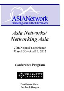 Asia Networks/ Networking Asia 20th Annual Conference March 30—April 1, 2012  Conference Program