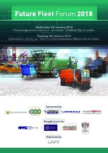 Future Fleet Forum 2018 Wednesday 24th January 2018 Fleet management conference and awards | Guildhall, City of London Thursday 25th January 2018 Interactive workshop day | City of London Corporation Offices, City of Lon