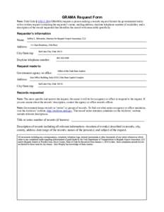 GRAMA Request Form  Note: Utah Code § 63GGRAMA) requires a person making a records request furnish the governmental entity with a written request containing the requester’s name, mailing address, daytime telep