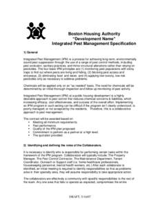 Boston Housing Authority “Development Name” Integrated Pest Management Specification 1) General Integrated Pest Management (IPM) is a process for achieving long-term, environmentally sound pest suppression through th