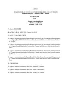 AGENDA BOARD OF PILOT COMMISSIONERS FOR HARRIS COUNTY PORTS Application Review Committee (ARC) Meeting March 13, :00 Fourth Floor Boardroom