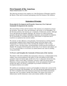 First Summit of the Americas Miami, Florida December 9-11, 1994 The following document is the complete text of the Declaration of Principles signed by the Heads of State and Government participating in the First Summit o