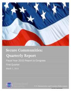 Secure Communities: Quarterly Report Fiscal Year 2010 Report to Congress First Quarter March 1, 2010