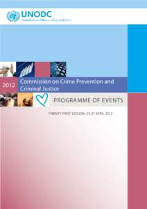 2012  Commission on Crime Prevention and Criminal Justice PROGRAMME OF EVENTS TWENTY-FIRST SESSION, 23-27 APRIL 2012