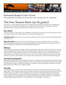 Rockwoods Banquet Center Events Our professional and experienced team knows the meaning of service and quality. The Four Seasons Roomguests) This room has a seated capacity of 65 guests and a standing capacity of