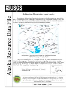 Alaska Resource Data File  Talkeetna Mountains quadrangle Descriptions of the mineral occurrences shown on the accompanying figure follow. See U.S. Geological Survey[removed]for a description of the information content of
