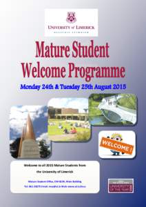 Welcome to all 2015 Mature Students from the University of Limerick Mature Student Office, EM-023A, Main Building Tel: Email:  Web: www.ul.ie/mso  Time