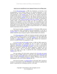 United Nations Audiovisual Library of International Law  ARTICLES ON THE EFFECTS OF ARMED CONFLICTS ON TREATIES At its fifty-second session, in 2000, the Commission, on the basis of the recommendation of the Working Grou