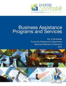 Business Assistance Programs and Services City of Scottsdale Economic Development Department Business Retention & Expansion 2014