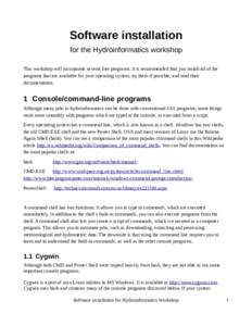 Software installation for the Hydroinformatics workshop This workshop will incorporate several free programs. It is recommended that you install all of the programs that are available for your operating system, try them 