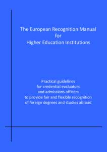 The European Recognition Manual for Higher Education Institutions Practical guidelines for credential evaluators