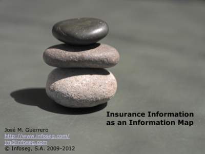 Insurance Information as an Information Map José M. Guerrero http://www.infoseg.com/  © Infoseg, S.A