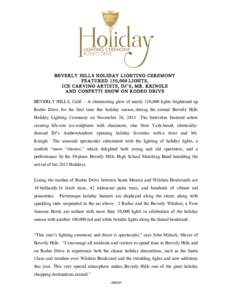 BEVERLY HILLS HOLIDAY LIGHTING CEREMONY FEATURED 150,000 LIGHTS, ICE CARVING ARTISTS, DJ’S, MR. KRINGLE AND CONFETTI SNOW ON RODEO DRIVE BEVERLY HILLS, Calif. – A shimmering glow of nearly 150,000 lights brightened u