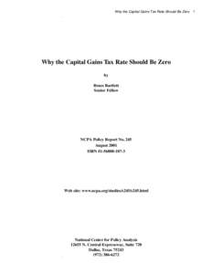 Why the Capital Gains Tax Rate Should Be Zero  Why the Capital Gains Tax Rate Should Be Zero by Bruce Bartlett Senior Fellow