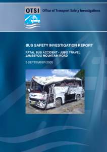 Bus Safety Investigation Report - Fatal Bus Accident - Jubo Travel Jamberoo Mountain Road, 5 September 2005