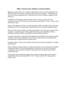 Office Assistant and Committee Assistant Positions Beginning mid-November 2013, Legislative Administrative Services will take applications for Office Assistant and Committee Assistant positions for Kansas Legislators. If