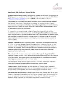 Investment Risk Disclosure & Legal Notice Navigator Financial Planning Limited is authorised and regulated by the Financial Conduct Authority (FCA) to provide investment advice. Details of this authorisation can be viewe