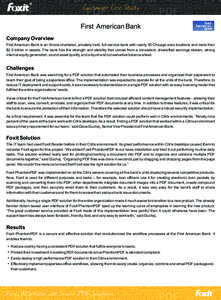 First American Bank Company Overview First American Bank is an Illinois-chartered, privately held, full-service bank with nearly 50 Chicago area locations and more than $2.5 billion in assets. The bank has the strength a