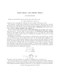 MATH CIRCLE - SET THEORY WEEK 3 SAM LICHTENSTEIN Today we reviewed the crisis we ran into last week, where a set R = {all x such that x is not in x} turned out to be contradictory. (Because R can be neither in R nor not 