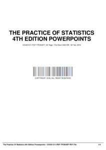 THE PRACTICE OF STATISTICS 4TH EDITION POWERPOINTS COUS1311-PDF-TPOS4EP | 52 Page | File Size 2,632 KB | 18 Feb, 2016 COPYRIGHT 2016, ALL RIGHT RESERVED