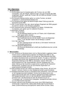 Teil I. Allgemeines 1. Bundesturniere 1.1. Als Bundesturniere für Goalball gelten alle Turniere, die vom DBS veranstaltet, nach den Regeln, Bestimmungen und unter Kontrolle des DBS ausgetragen werden, sowie alle Turnier