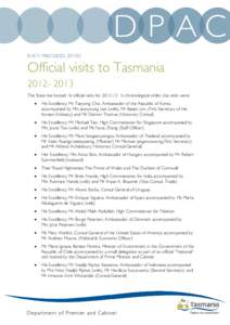 D P AC STATE PROTOCOL OFFICE Official visits to Tasmania[removed]The State has hosted 16 official visits for[removed]In chronological order, the visits were: