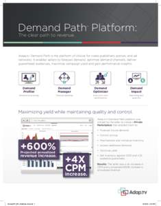 Demand Path Platform: ™ The clear path to revenue.  Adap.tv Demand Path is the platform of choice for video publishers, portals, and ad