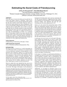 Estimating the Social Costs of Friendsourcing Jeffrey M. Rzeszotarski1,2, Meredith Ringel Morris1 1 Microsoft Research, Redmond, WA, USA 2 Human-Computer Interaction Institute, Carnegie Mellon University, Pittsburgh, PA,