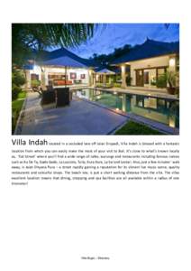 Villa Indah located in a secluded lane off Jalan Drupadi, Villa Indah is blessed with a fantastic location from which you can easily make the most of your visit to Bali. It’s close to what’s known locally as, ‘Eat 