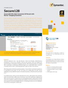 CUSTOMER SUCCESS  Secure128 Secure128 Lifts Sales Conversion 30 Percent with Norton™ Shopping Guarantee Security solution provider Secure128 ran a 30-day A/B split test. It exposed