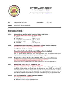 CITY MANAGER’S REPORT For the period of July 3 – July 18, 2014 This report is issued the first and third Friday of each month. It can be obtained at City Hall or online at www.templecity.us.  TO: