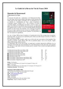 Le Guide de la Revue du Vin de France 2010 Domaine de Beaurenard Châteauneuf du Pape  Ce domaine fait partie des « modernistes » de Châteauneuf-du-Pape ; les vins rouges sont souvent sombres, plus denses et plus pui