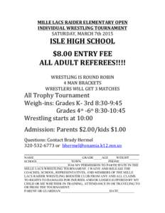 MILLE LACS RAIDER ELEMENTARY OPEN INDIVIDUAL WRESTLING TOURNAMENT SATURDAY, MARCH 7th 2015 ISLE HIGH SCHOOL $8.00 ENTRY FEE