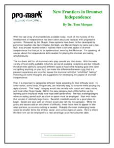 New Frontiers in Drumset Independence By Dr. Tom Morgan With the vast array of drumset books available today, much of the mystery of the development of independence has been taken away and replaced with progressive