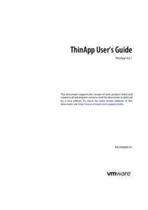 ThinApp User’s Guide ThinApp[removed]This document supports the version of each product listed and supports all subsequent versions until the document is replaced by a new edition. To check for more recent editions of th