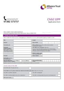 Child SIPP  If you have any questions, please call our Client Services Team on