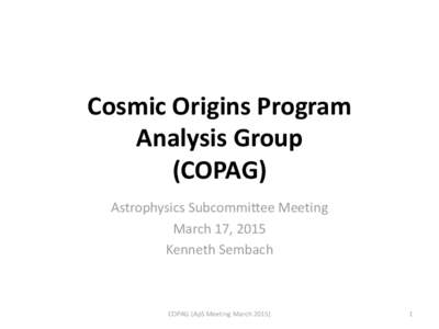 Cosmic Origins Program Analysis Group (COPAG) Astrophysics Subcommittee Meeting March 17, 2015 Kenneth Sembach