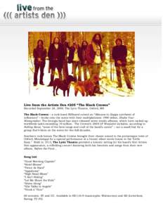 Live from the Artists Den #205 “The Black Crowes” Recorded September 28, 2009, The Lyric Theatre, Oxford, MS The Black Crowes – a rock band Billboard coined an “Allmans-to-Zappa synthesis of influences” – bro