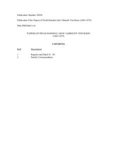 Publication Number: M956 Publication Title: Papers of Field-Marshal Graf Albrecht Von Roon[removed]Date Published: n.d. PAPERS OF FIELD-MARSHAL GRAF ALBRECHT VON ROON[removed]CONTENTS