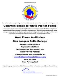 Please Print and Post  The California Community College Real Estate Education Center and San Joaquin Delta College present: Common Sense to White Picket Fence A true opportunity for consumers positioning themselves to ad