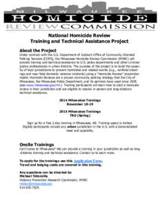 National Homicide Review Training and Technical Assistance Project About the Project Under contract with the U.S. Department of Justice’s Office of Community Oriented Policing Services (COPS), the Milwaukee Homicide Re