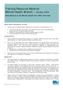 Training Resource Material Mental Health Branch – October 2004 Amendments to the Mental Health Act 1986: Overview Mental Health (Amendment) Act.