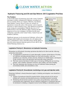 Hydraulic Fracturing and Oil and Gas Reform: 2013 Legislative Priorities The Problem: As the fourth largest oil producing state in the country, hydraulic fracturing is already widespread in California, occurring in at le