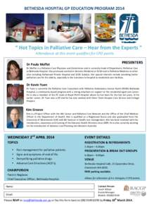 BETHESDA	
  HOSPITAL	
  GP	
  EDUCATION	
  PROGRAM	
  2014	
    	
   “	
  Hot	
  Topics	
  in	
  Palliative	
  Care	
  –	
  Hear	
  from	
  the	
  Experts	
  ”	
   	
  