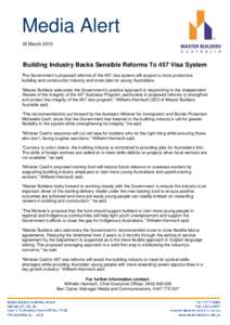 Media Alert 18 March 2015 Building Industry Backs Sensible Reforms To 457 Visa System The Government’s proposed reforms of the 457 visa system will support a more productive building and construction industry and more 