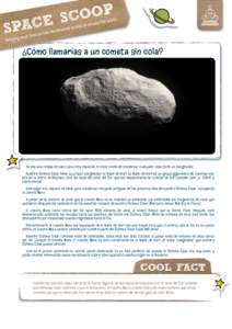 ¿Cómo llamarías a un cometa sin cola?  Ya sea una rodaja de pan o una roca espacial, el mejor modo de conservar cualquier cosa es en un congelador. Nuestro Sistema Solar tiene su propio congelador: la Nube de Oort. La