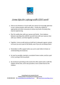 Some tips for coping with FIFO work Discuss any decisions or issues with your spouse to encourage openness in your communication with each other. Involve the children if appropriate and when necessary to reduce any level