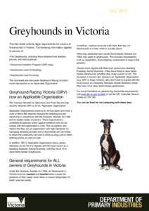 July[removed]Greyhounds in Victoria This fact sheet outlines legal requirements for owners of Greyhounds in Victoria. The following information applies to owners of: