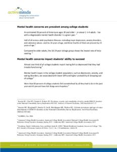 Mental health concerns are prevalent among college students An estimated 26 percent of Americans ages 18 and older – or about 1 in 4 adults - live with a diagnosable mental health disorder in a given year. 1 Half of al